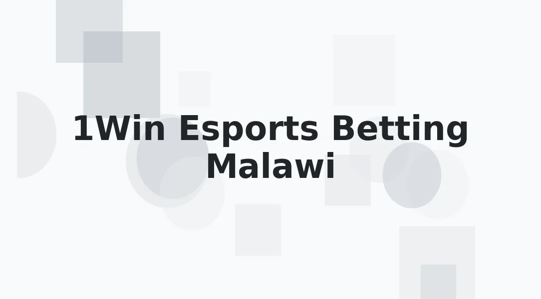1Win Esports Betting Malawi: CS:GO, Dota 2 and LoL Guide