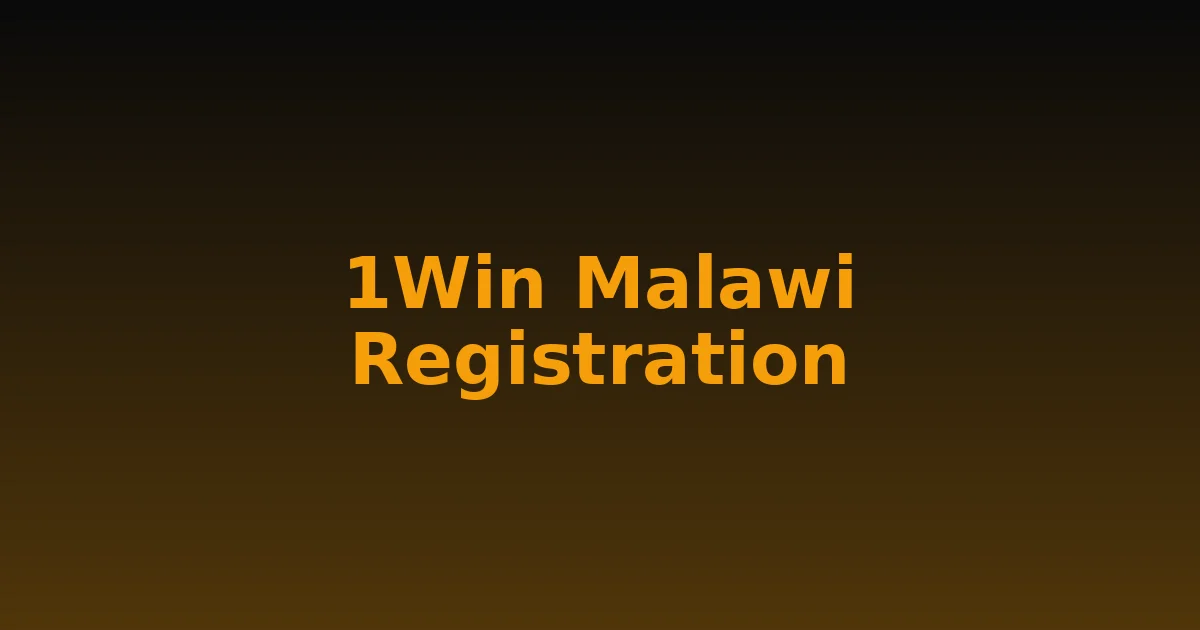 1Win Malawi Registration: Complete Guide 2026