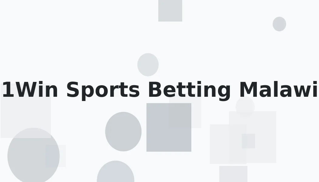 1Win Sports Betting Malawi: Football, Live Betting and Odds